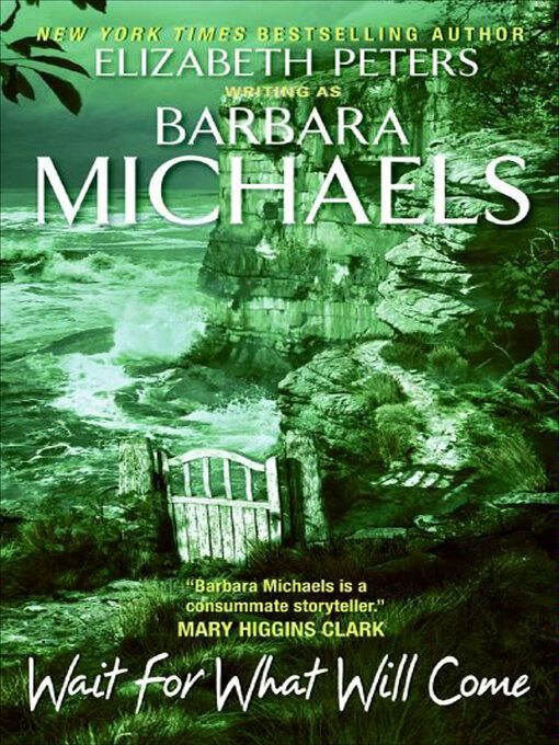 Title details for Wait for What Will Come by Barbara Michaels - Available